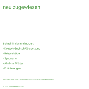 Wie schreibt man neu zugewiesen? Bedeutung, Synonym, Antonym & Zitate.
