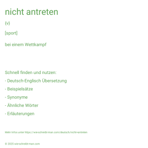 Wie schreibt man nicht antreten? Bedeutung, Synonym, Antonym & Zitate.