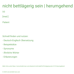 Wie schreibt man nicht bettlägerig sein | herumgehend? Bedeutung, Synonym, Antonym & Zitate.