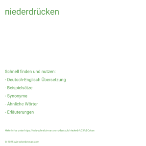 Wie schreibt man niederdrücken? Bedeutung, Synonym, Antonym & Zitate.