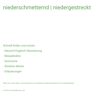 Wie schreibt man niederschmetternd | niedergestreckt? Bedeutung, Synonym, Antonym & Zitate.