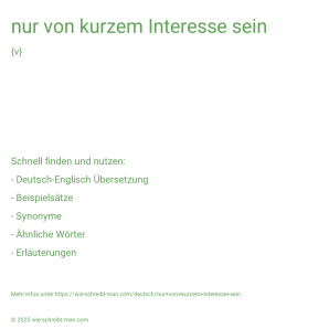 Wie schreibt man nur von kurzem Interesse sein? Bedeutung, Synonym, Antonym & Zitate.