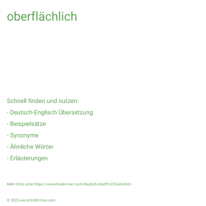 Wie schreibt man oberflächlich? Bedeutung, Synonym, Antonym & Zitate.