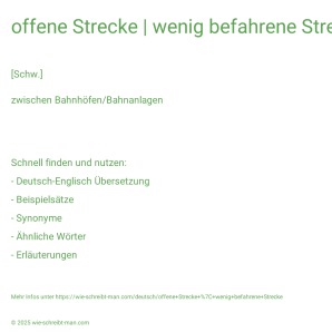 Wie schreibt man offene Strecke | wenig befahrene Strecke? Bedeutung, Synonym, Antonym & Zitate.