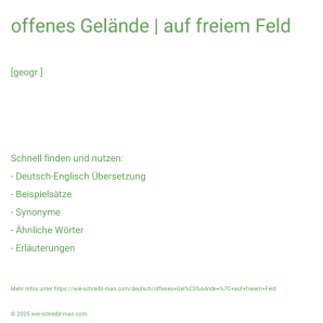 Wie schreibt man offenes Gelände | auf freiem Feld? Bedeutung, Synonym, Antonym & Zitate.