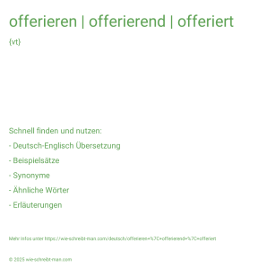 Wie schreibt man offerieren | offerierend | offeriert? Bedeutung, Synonym, Antonym & Zitate.