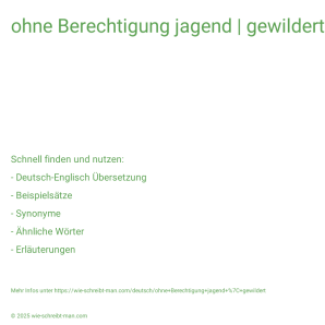 Wie schreibt man ohne Berechtigung jagend | gewildert? Bedeutung, Synonym, Antonym & Zitate.