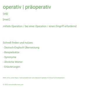 Wie schreibt man operativ | präoperativ? Bedeutung, Synonym, Antonym & Zitate.