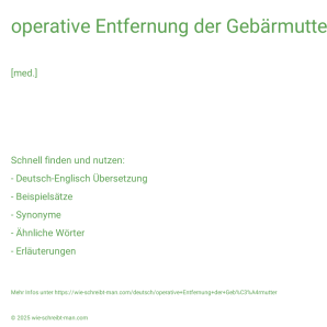 Wie schreibt man operative Entfernung der Gebärmutter? Bedeutung, Synonym, Antonym & Zitate.