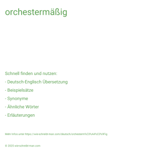 Wie schreibt man orchestermäßig? Bedeutung, Synonym, Antonym & Zitate.