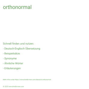 Wie schreibt man orthonormal? Bedeutung, Synonym, Antonym & Zitate.
