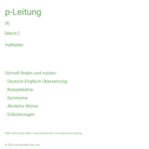 Wie schreibt man p-Leitung? Bedeutung, Synonym, Antonym & Zitate.