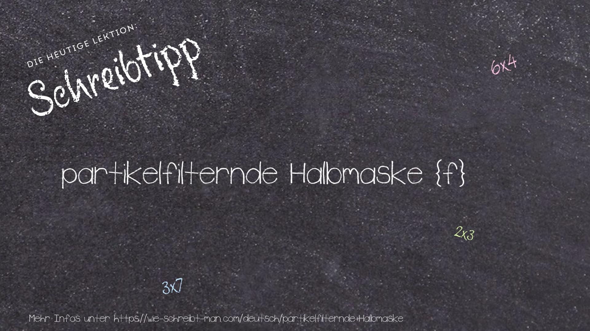Schreibtipp partikelfilternde Halbmaske