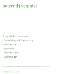 Wie schreibt man patzend | verpatzt? Bedeutung, Synonym, Antonym & Zitate.