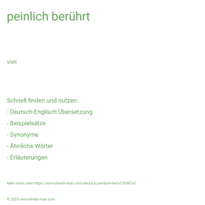 Wie schreibt man peinlich berührt? Bedeutung, Synonym, Antonym & Zitate.