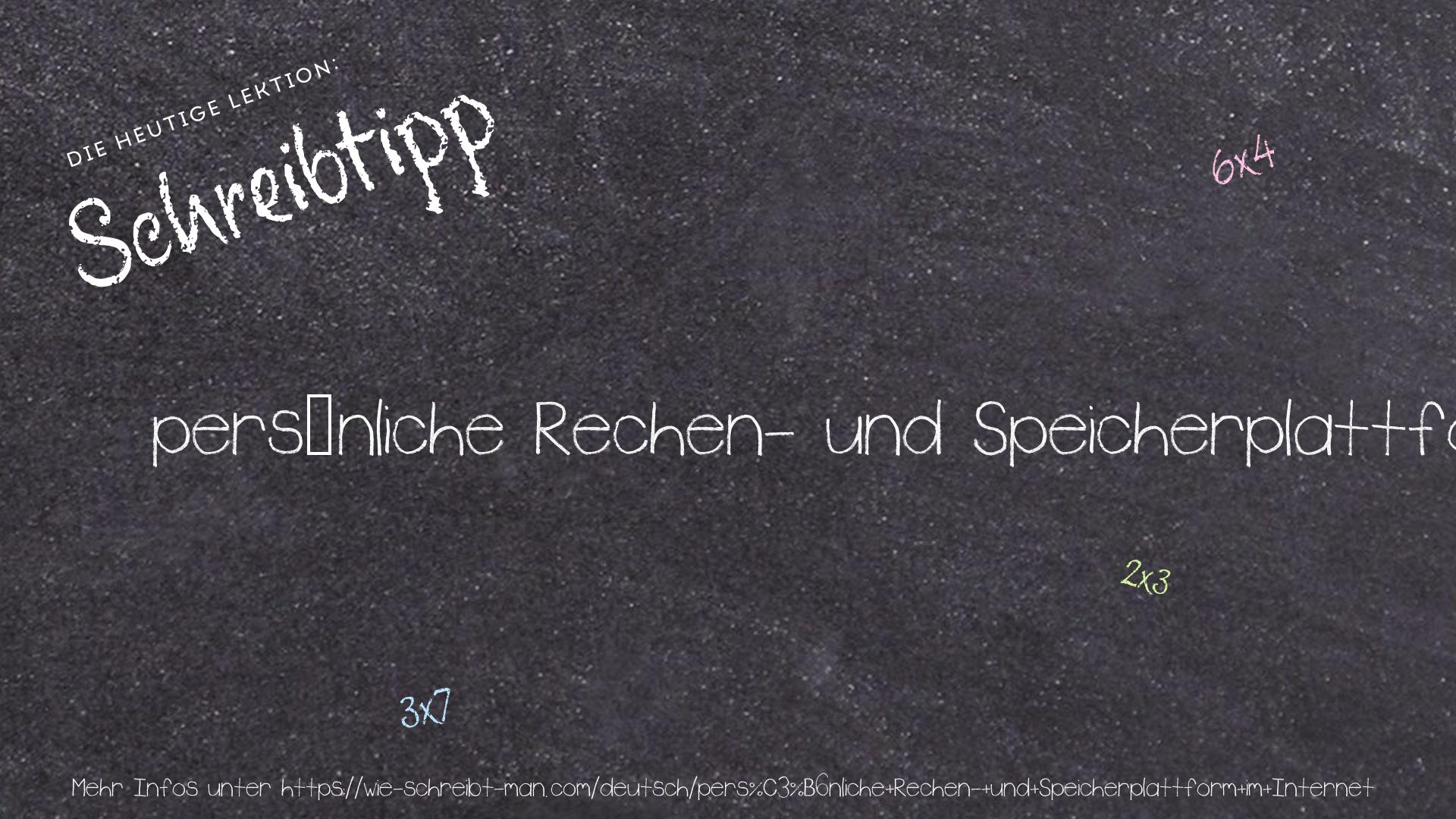 Schreibtipp persönliche Rechen- und Speicherplattform im Internet