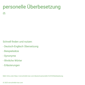 Wie schreibt man personelle Überbesetzung? Bedeutung, Synonym, Antonym & Zitate.