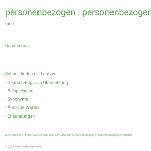 Wie schreibt man personenbezogen | personenbezogene Daten? Bedeutung, Synonym, Antonym & Zitate.