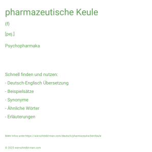 Wie schreibt man pharmazeutische Keule? Bedeutung, Synonym, Antonym & Zitate.