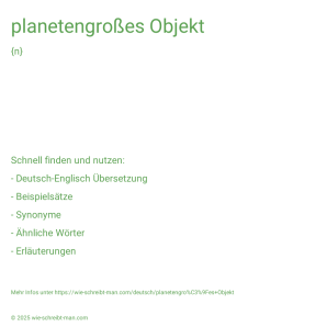 Wie schreibt man planetengroßes Objekt? Bedeutung, Synonym, Antonym & Zitate.