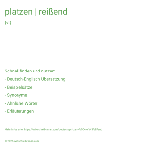 Wie schreibt man platzen | reißend? Bedeutung, Synonym, Antonym & Zitate.