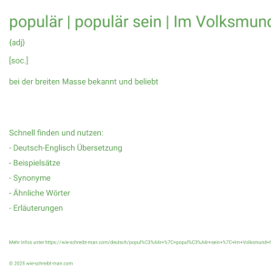 Wie schreibt man populär | populär sein | Im Volksmund heißt es …? Bedeutung, Synonym, Antonym & Zitate.