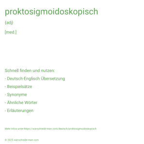 Wie schreibt man proktosigmoidoskopisch? Bedeutung, Synonym, Antonym & Zitate.