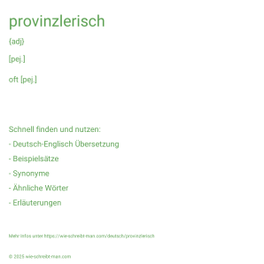 Wie schreibt man provinzlerisch? Bedeutung, Synonym, Antonym & Zitate.