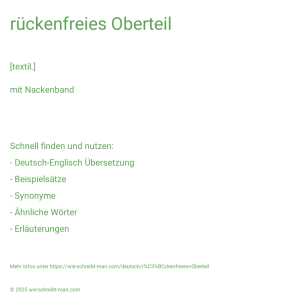 Wie schreibt man rückenfreies Oberteil? Bedeutung, Synonym, Antonym & Zitate.