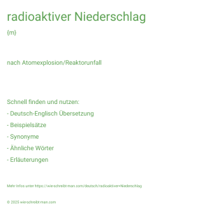 Wie schreibt man radioaktiver Niederschlag? Bedeutung, Synonym, Antonym & Zitate.