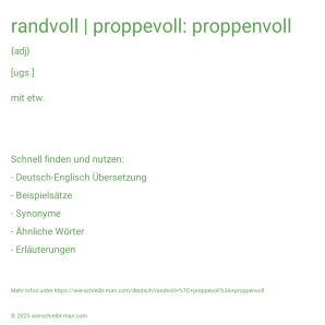 Wie schreibt man randvoll | proppevoll: proppenvoll? Bedeutung, Synonym, Antonym & Zitate.