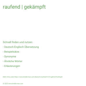 Wie schreibt man raufend | gekämpft? Bedeutung, Synonym, Antonym & Zitate.