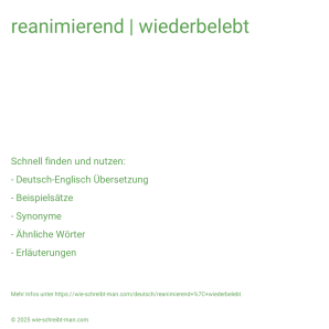 Wie schreibt man reanimierend | wiederbelebt? Bedeutung, Synonym, Antonym & Zitate.