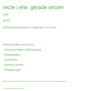 Wie schreibt man recte | etw. gerade setzen? Bedeutung, Synonym, Antonym & Zitate.