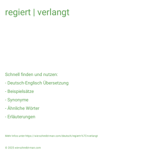 Wie schreibt man regiert | verlangt? Bedeutung, Synonym, Antonym & Zitate.