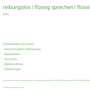 Wie schreibt man reibungslos | flüssig sprechen | flüssig Englisch sprechen? Bedeutung, Synonym, Antonym & Zitate.