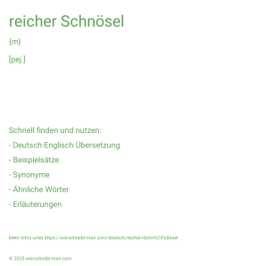 Wie schreibt man reicher Schnösel? Bedeutung, Synonym, Antonym & Zitate.