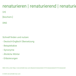 Wie schreibt man renaturieren | renaturierend | renaturiert? Bedeutung, Synonym, Antonym & Zitate.