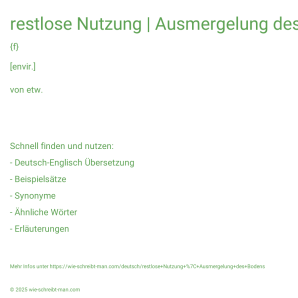 Wie schreibt man restlose Nutzung | Ausmergelung des Bodens? Bedeutung, Synonym, Antonym & Zitate.