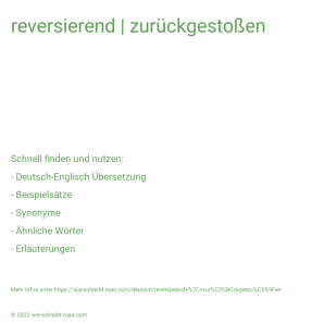 Wie schreibt man reversierend | zurückgestoßen? Bedeutung, Synonym, Antonym & Zitate.