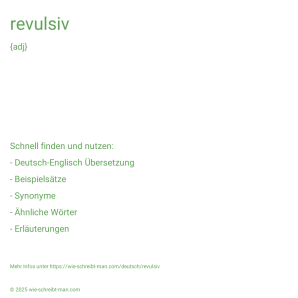 Wie schreibt man revulsiv? Bedeutung, Synonym, Antonym & Zitate.