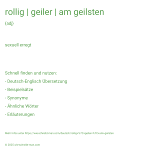 Wie schreibt man rollig | geiler | am geilsten? Bedeutung, Synonym, Antonym & Zitate.