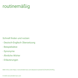 Wie schreibt man routinemäßig? Bedeutung, Synonym, Antonym & Zitate.