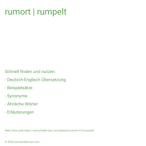 Wie schreibt man rumort | rumpelt? Bedeutung, Synonym, Antonym & Zitate.
