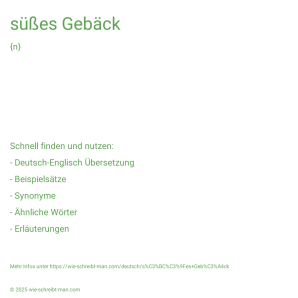 Wie schreibt man süßes Gebäck? Bedeutung, Synonym, Antonym & Zitate.