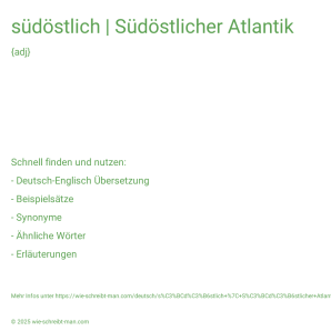 Wie schreibt man südöstlich | Südöstlicher Atlantik? Bedeutung, Synonym, Antonym & Zitate.