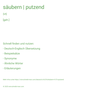Wie schreibt man säubern | putzend? Bedeutung, Synonym, Antonym & Zitate.