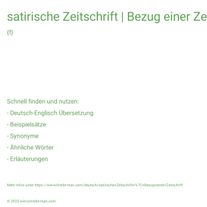 Wie schreibt man satirische Zeitschrift | Bezug einer Zeitschrift? Bedeutung, Synonym, Antonym & Zitate.