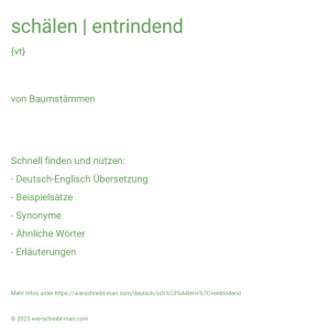 Wie schreibt man schälen | entrindend? Bedeutung, Synonym, Antonym & Zitate.