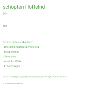 Wie schreibt man schöpfen | löffelnd? Bedeutung, Synonym, Antonym & Zitate.